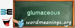 WordMeaning blackboard for glumaceous
